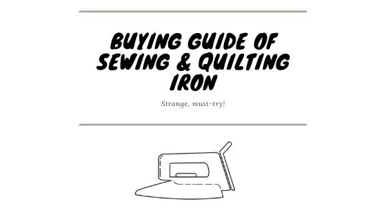 what is the best iron for quilting and sewing